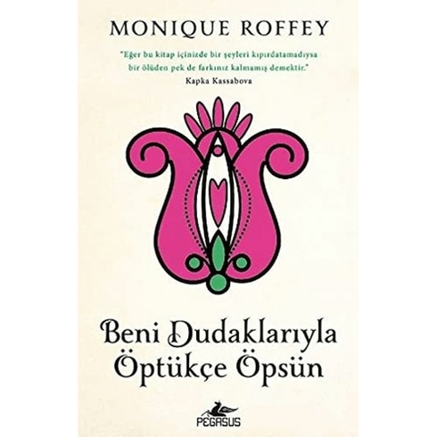 Beni Dudaklarıyla Öptükçe Öpsün-Monique Roffey