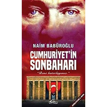 Beni Hatırlayınız - Cumhuriyet'in Sonbaharı Naim Babüroğlu