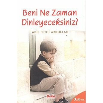 Beni Ne Zaman Dinleyeceksiniz?