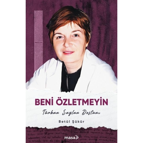 Beni Özletmeyin - Türkan Saylan Destanı Betül Şükür