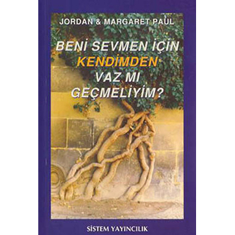 Beni Sevmen Için Kendimden Vaz Mı Geçmeliyim? Dr.jordan And Dr.margaret Paul