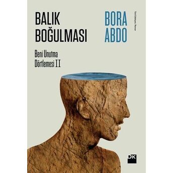 Beni Unutma Üçlemesi 2 - Balık Boğulması Bora Abdo