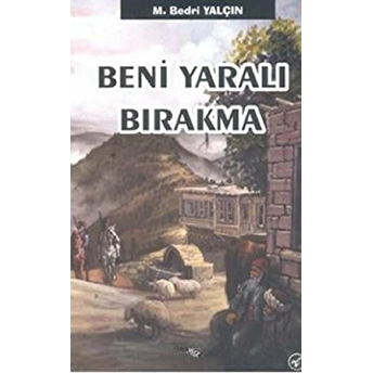 Beni Yaralı Bırakma