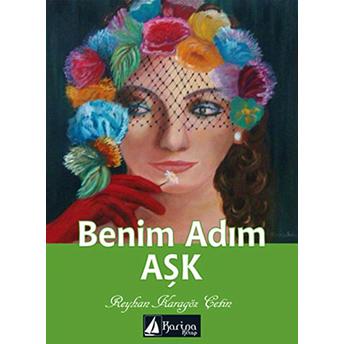 Benim Adım Aşk-Reyhan Karagöz Çetin