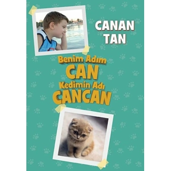 Benim Adım Can Kedimin Adı Cancan Canan Tan