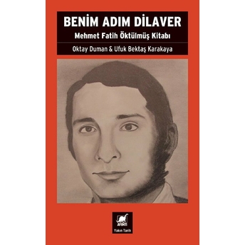 Benim Adım Dilaver - Mehmet Fatih Öktu¨lmu¨ş Kitabı Oktay Duman, Ufuk Bektaş Karakaya