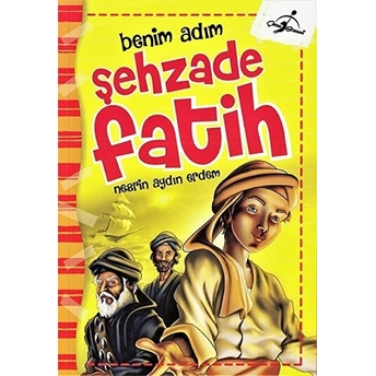 Benim Adım Şehzade Fatih Nesrin Aydın Erdem