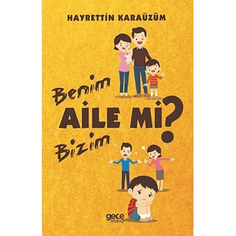 Benim Aile Mi Bizim Aile Mi? Hayrettin Karaüzüm