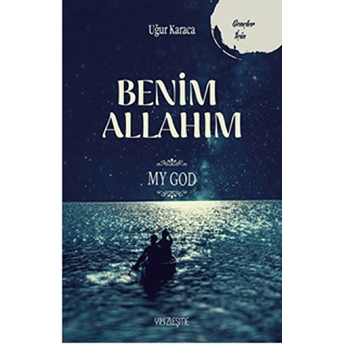 Benim Allah'ım Uğur Karaca