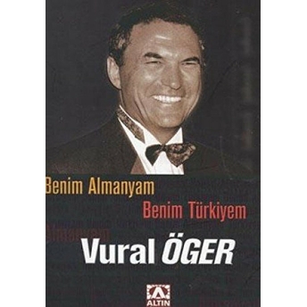 Benim Almanyam Benim Türkiyem Vural Öger