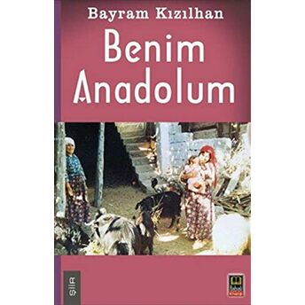 Benim Anadolum Bayram Kızılhan