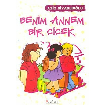 Benim Annem Bir Çiçek Aziz Sivaslıoğlu