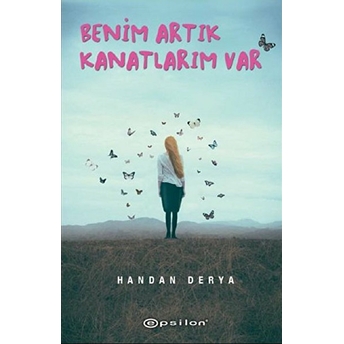 Benim Artık Kanatlarım Var Handan Derya