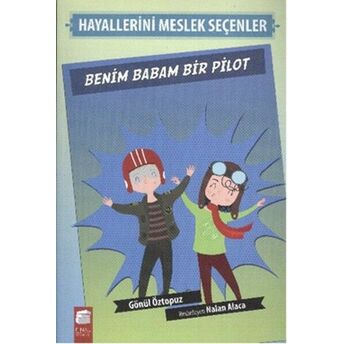 Benim Babam Bir Pilot - Hayallerini Meslek Seçenler Gönül Öztopuz