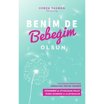 Benim De Bebeğim Olsun - Tüp Bebek Sürecinde Psikolojik Destek Rehberi Ceren Pakman