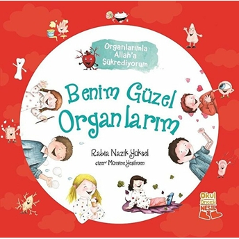 Benim Güzel Organlarım - Organlarımla Allah'a Şükrediyorum Rabia Nazik Yüksel