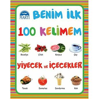 Benim Ilk 100 Kelimem : Yiyecek Ve Içecekler Ciltli Kolektif