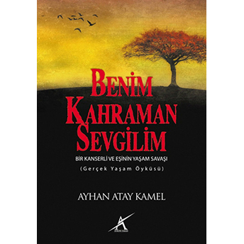 Benim Kahraman Sevgilim Ayhan Atay Kamel