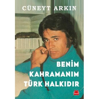 Benim Kahramanım Türk Halkıdır Cüneyt Arkın