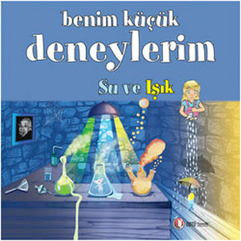 Benim Küçük Deneylerim - Su Ve Işık Melanie Perez