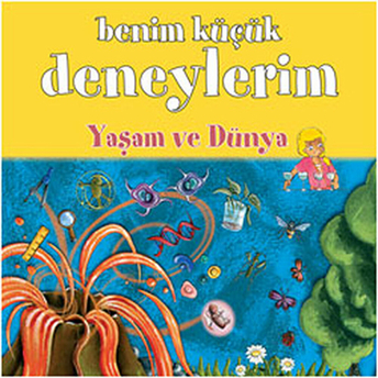 Benim Küçük Deneylerim - Yaşam Ve Dünya Melanie Perez