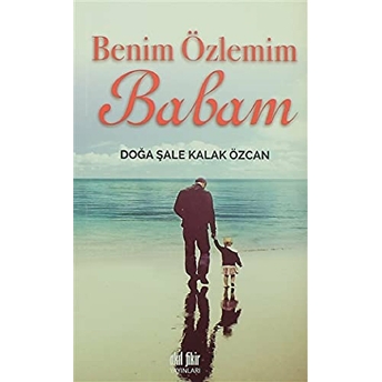 Benim Özlemim Babam Doğa Şale Kalak Özcan