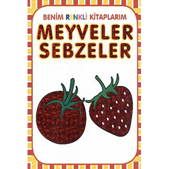 Benim Renkli Kitaplarım Meyveler Sebzeler Kolektif