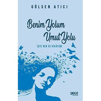 Benim Yolum Umut Yolu - Gülsen Atıcı