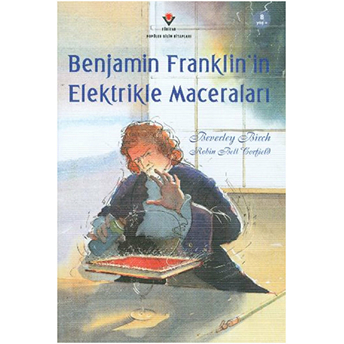 Benjamin Franklin'in Elektrikle Maceraları Beverley Birch