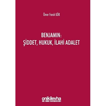 Benjamin: Şiddet, Hukuk, Ilahi Adalet Ömer Faruk Gökçe