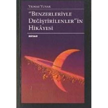 Benzerleriyle Değiştirilenlerin Hikayesi Yılmaz Yunak