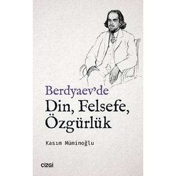 Berdyaev'de Din, Felsefe, Özgürlük Kasım Müminoğlu