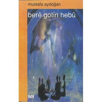 Bere Gotin Hebu Mustafa Aydoğan