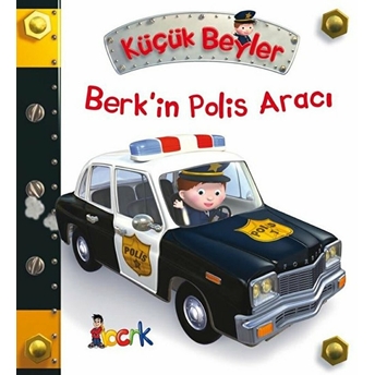 Berk’in Polis Aracı - Küçük Beyler Emilie Beaumont