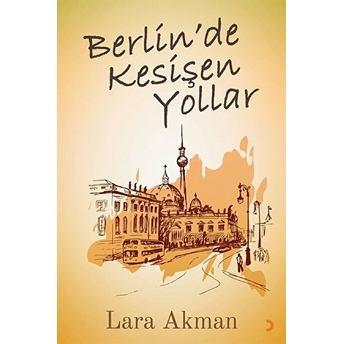 Berlin’de Kesişen Yollar Lara Akman