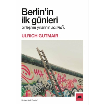 Berlin’in Ilk Günleri Ulrich Gutmair