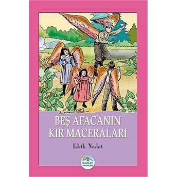 Beş Afacanın Kır Maceraları Edith Nesbit