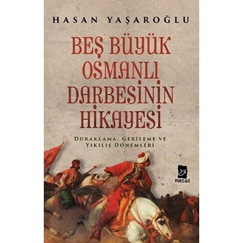 Beş Büyük Osmanlı Darbesinin Hikayesi Hasan Yaşaroğlu