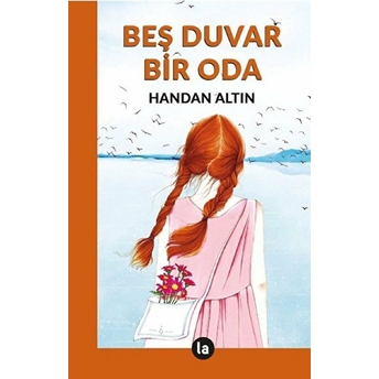 Beş Duvar Bir Oda Handan Altın