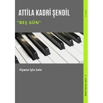 Beş Gün - Attila Kadri Şendil