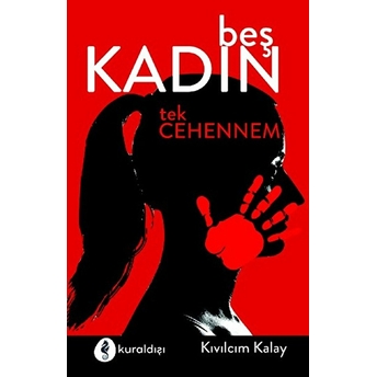 Beş Kadın Tek Cehennem Kıvılcım Kalay