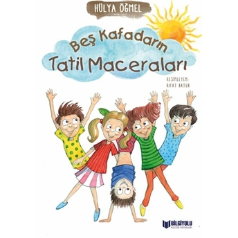 Beş Kafadarın Tatil Maceraları Hülya Öğmel