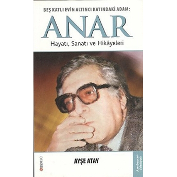 Beş Katlı Evin Altıncı Katındaki Adam: Anar Ayşe Atay