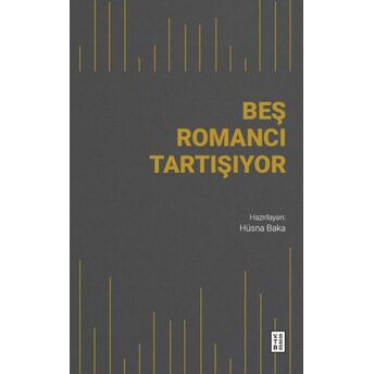 Beş Romancı Tartışıyor Hüsna Baka