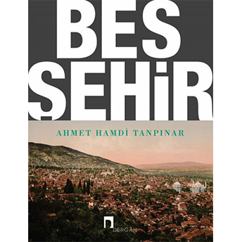 Beş Şehir (Notlarıyla) Ahmet Hamdi Tanpınar