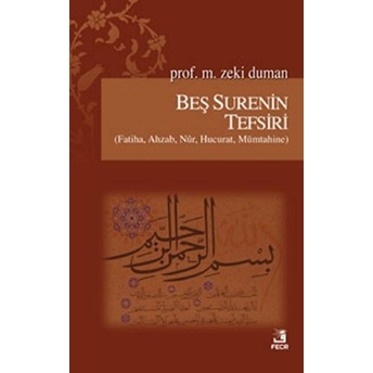 Beş Surenin Tefsiri; (Fatiha, Ahzab, Nûr, Hucurat, Mümtahine)(Fatiha, Ahzab, Nûr, Hucurat, Mümtahine) Zeki Duman