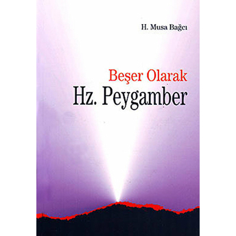 Beşer Olarak Hz.peygamber H. Musa Bağcı