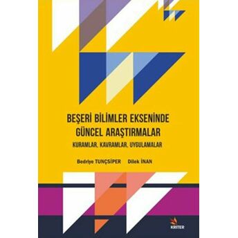 Beşeri Bilimler Ekseninde Güncel Araştırmalar Bedriye Tunçsiper