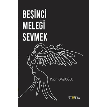 Beşinci Meleği Sevmek Kaan Gazioğlu