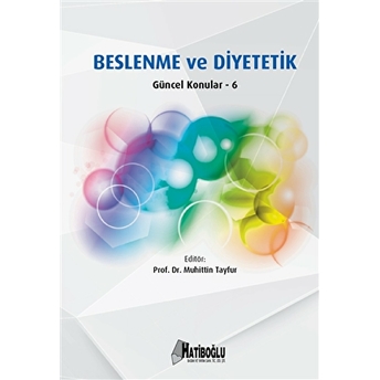 Beslenme Ve Diyetetik Güncel Konular – 6 Muhittin Tayfur